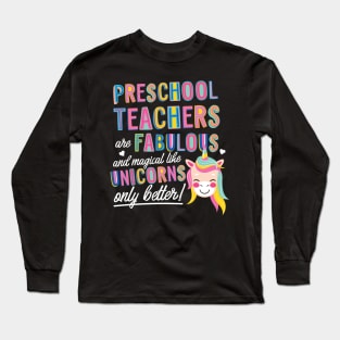 Preschool Teachers are like Unicorns Gift Idea Long Sleeve T-Shirt